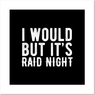 Raid Night MMO Lover Raid Gamer - I would but it's Raid Night Posters and Art